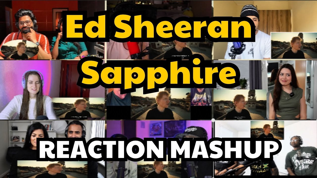 Ed Sheeran - Sapphire l REACTION MASHUP