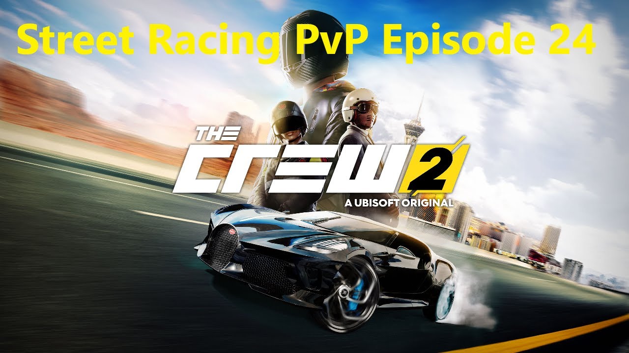 The Crew 2 - Street Racing PvP Episode 24