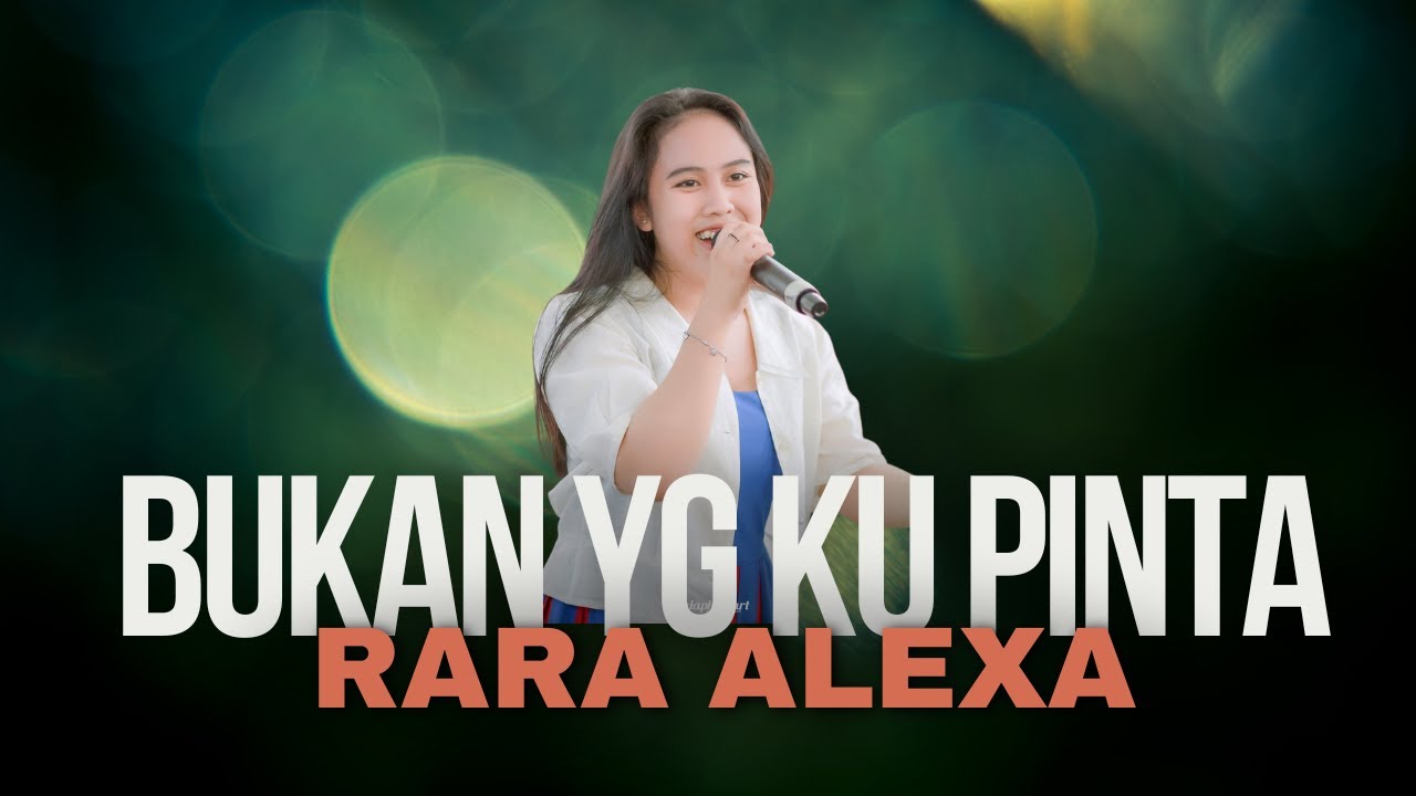 BUKAN YG KU PINTA - RARA ALEXA | MARDATILA GROUP
