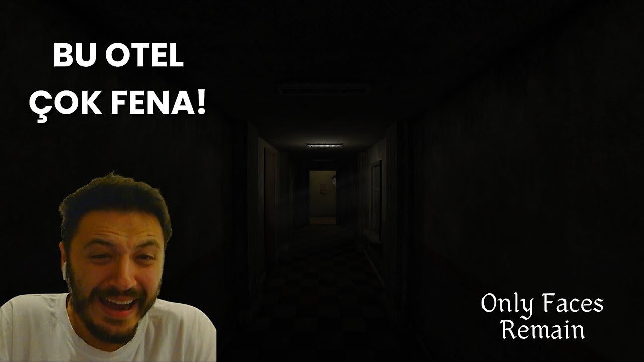 BU NASIL OTEL ? ONLY FACES REMAIN