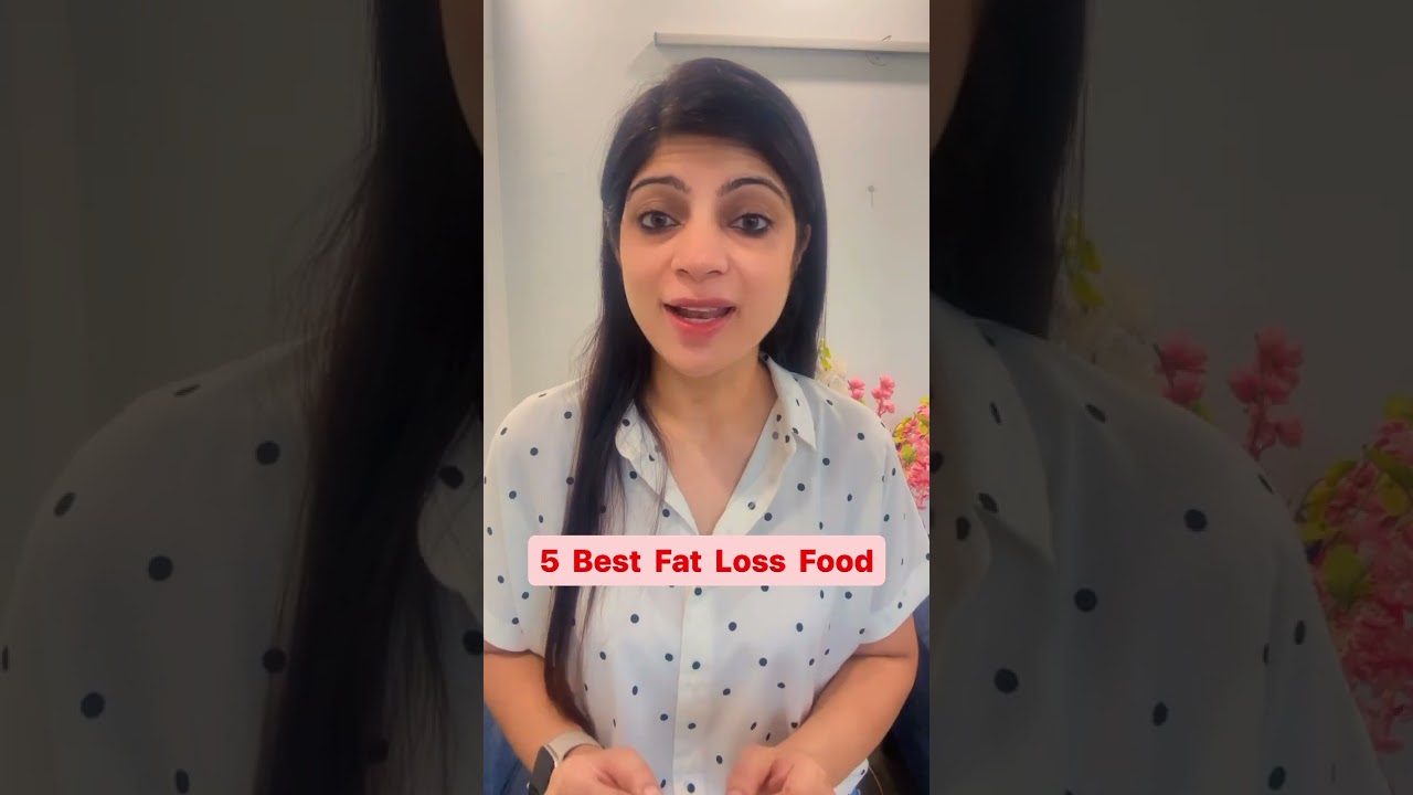 5 Best Fat Loss Food #drshikhasingh #howtoloseweightfast #dietplantoloseweightfast #bellyfat