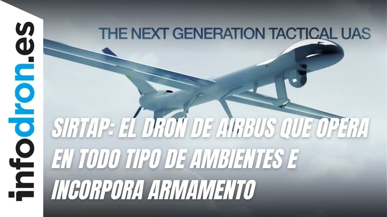 Sirtap: el dron de Airbus que podrá operar en todo tipo de ambientes e incorporar armamento