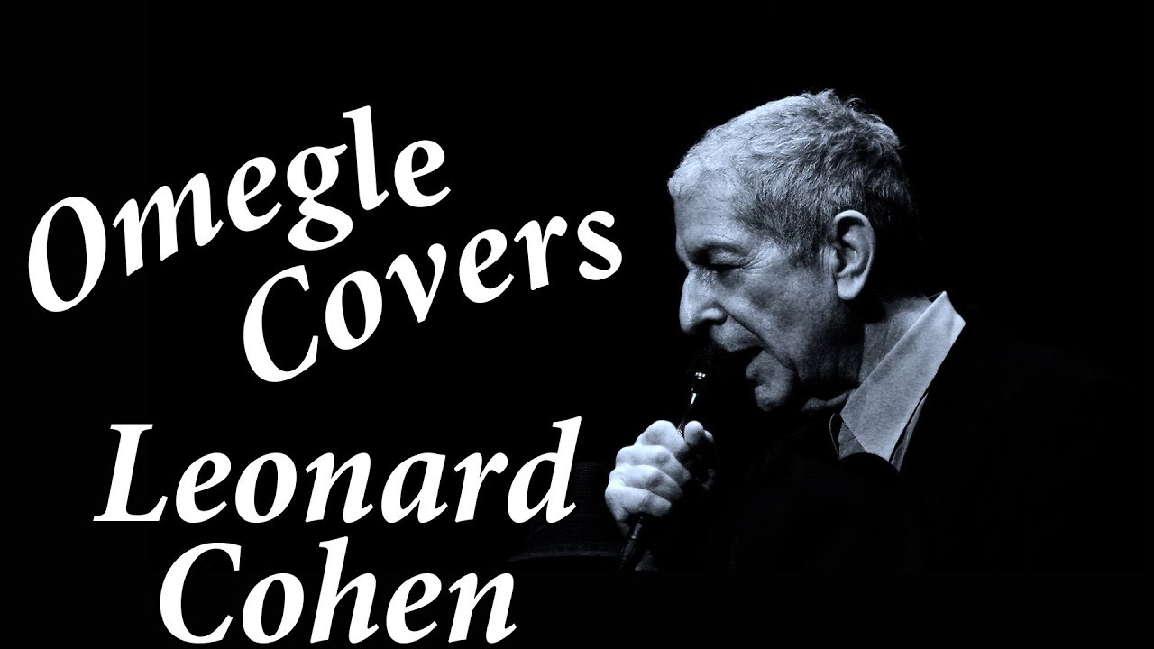 Omegle Covers - Leonard Cohen - Hallelujah