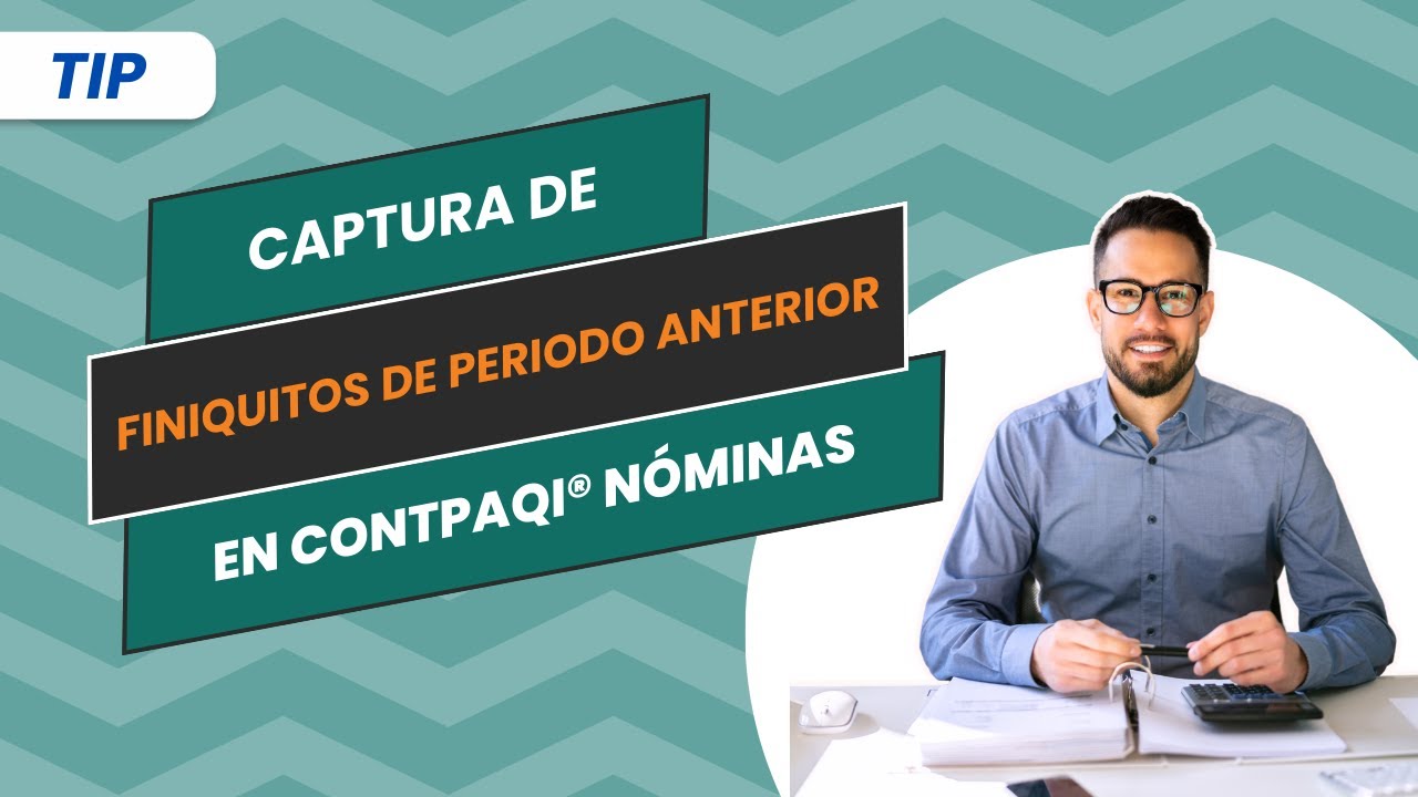 Captura de finiquitos de periodo anterior en CONTPAQi® Nóminas