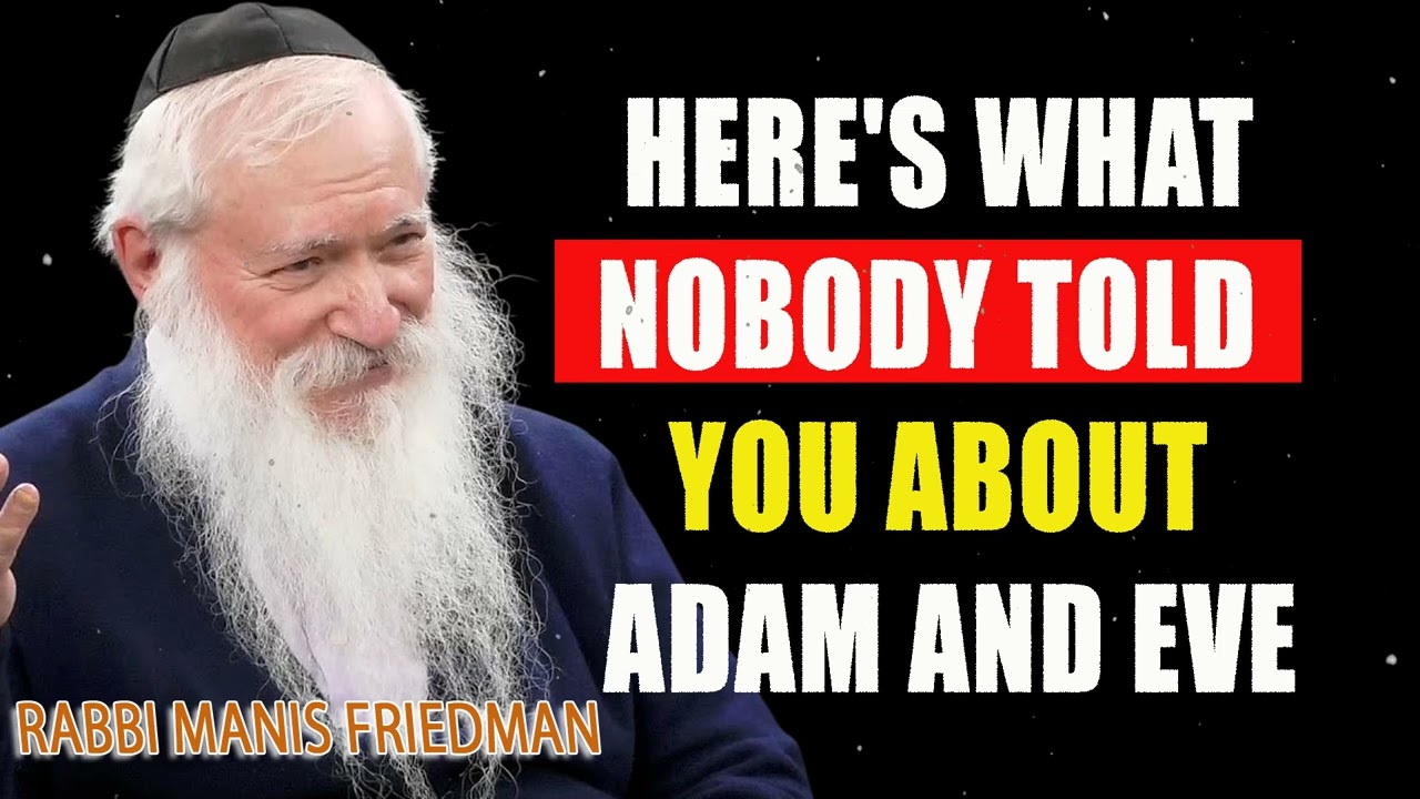 Here's What Nobody Told You About Adam And Eve - Rabbi Manis Friedman