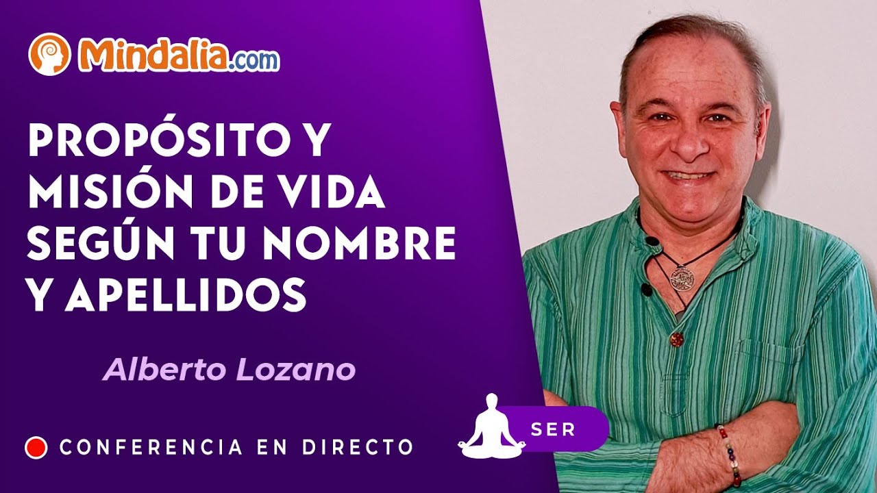 Prop&oacute;sito y Misi&oacute;n de Vida seg&uacute;n tu nombre y apellidos, por Alberto Lozano