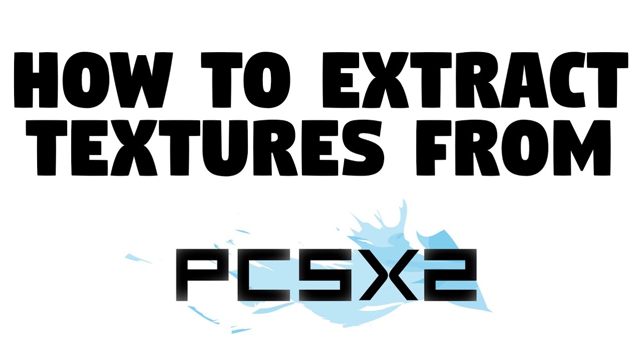 How to EXTRACT Textures from PCSX2 emulator