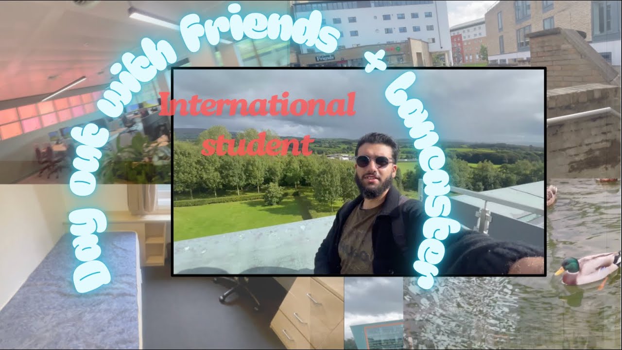 International Student: Day out with friends + Lancaster Uni