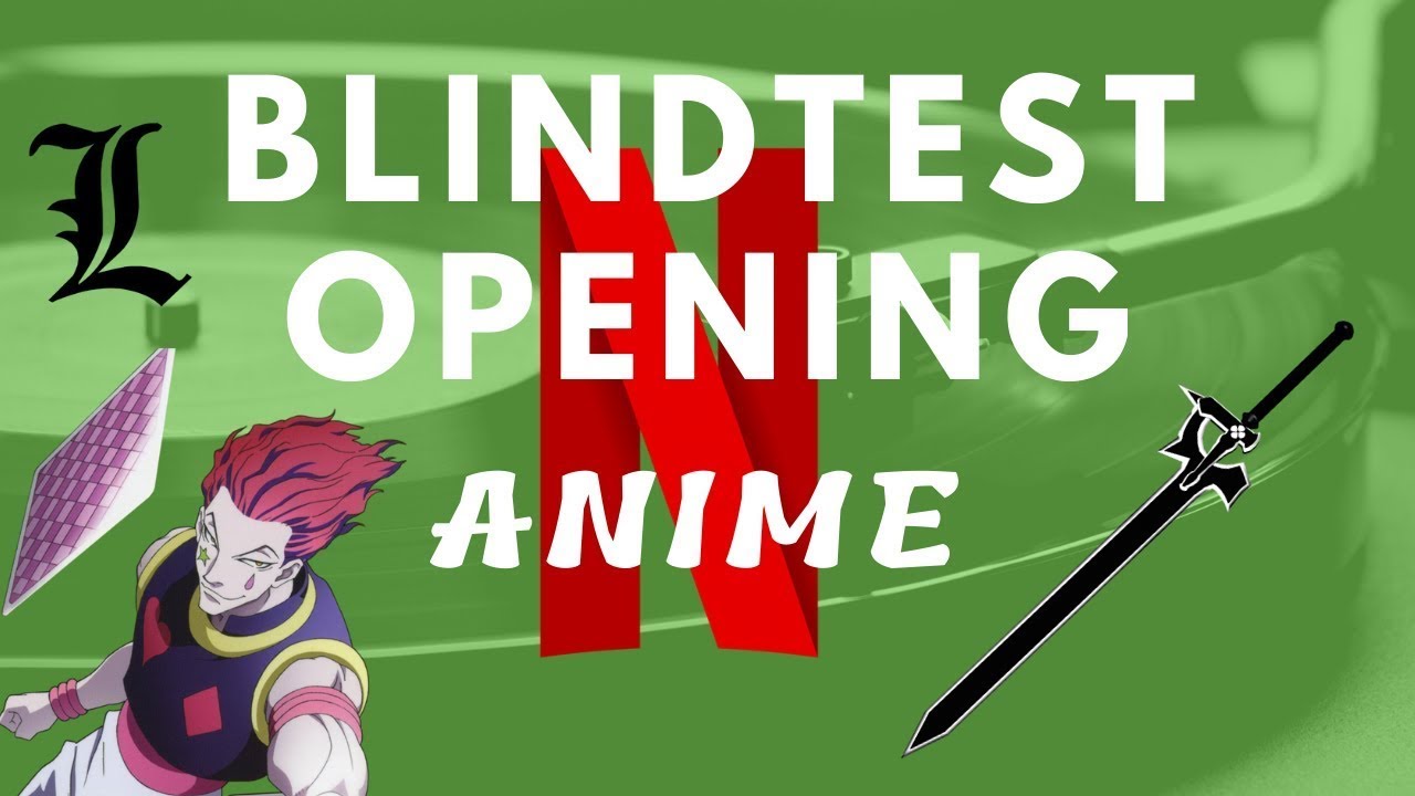 BLIND TEST OPENING ANIME NETFLIX (30 OPENINGS)