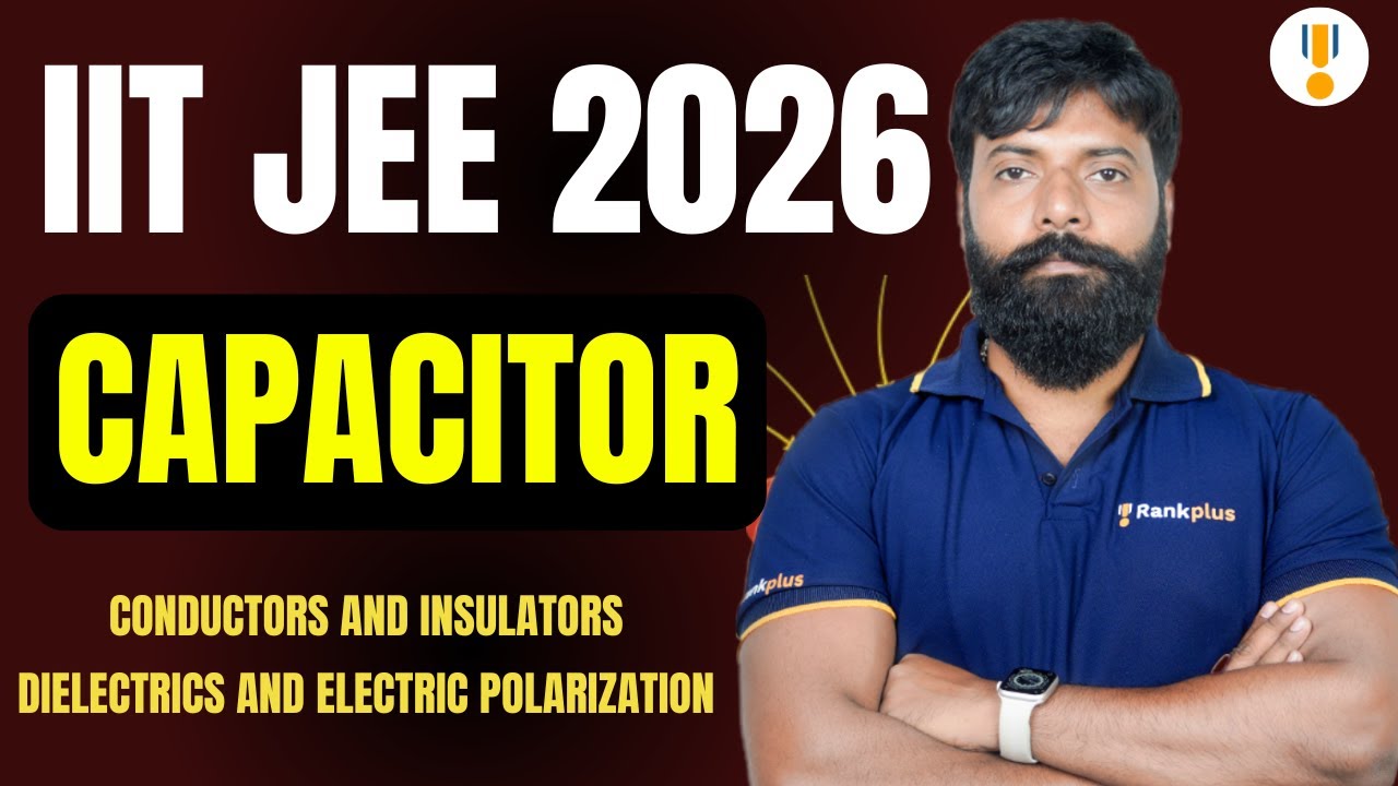 Conductors and Insulators | Capacitor | IIT JEE 2026 Physics | JEE Exam 2026 | Rankplus