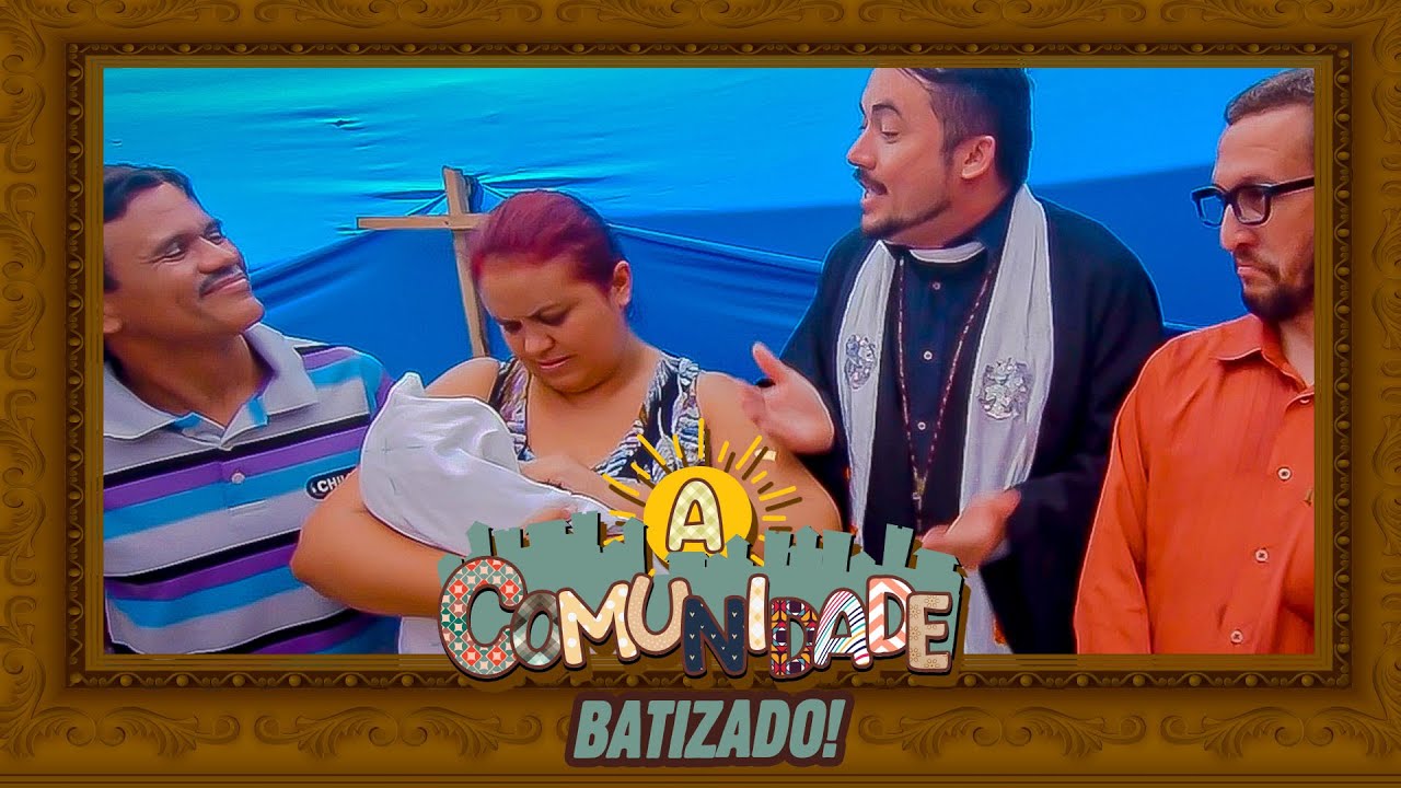 A COMUNIDADE - O BATIZADO!