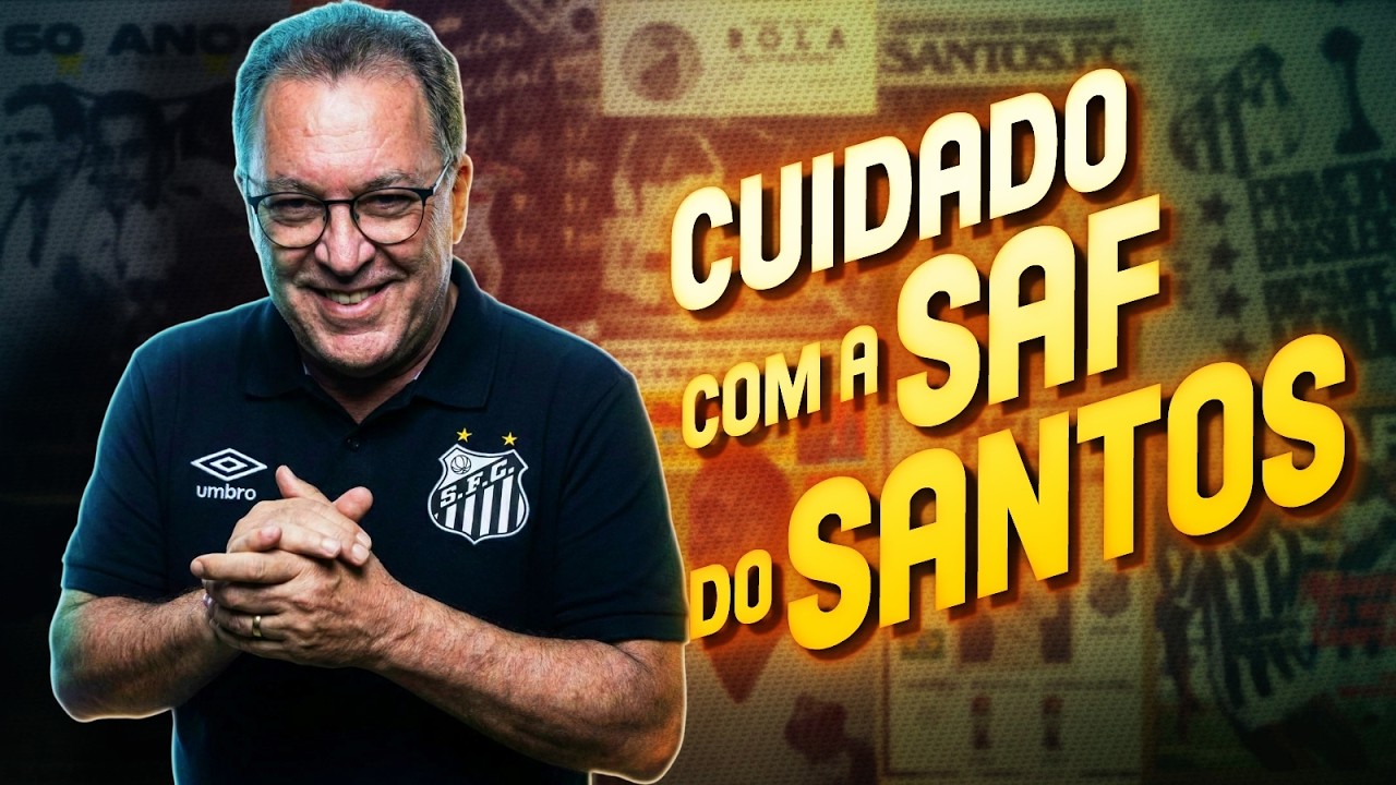 ALERTA - Muito CUIDADO com a SAF do Santos