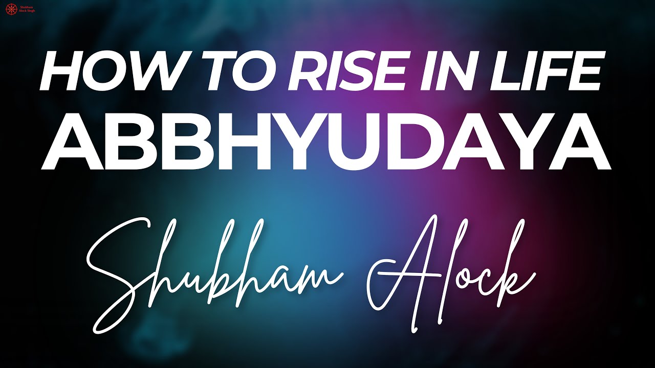 Rise in Life | Abbhyudaya - How to Achieve