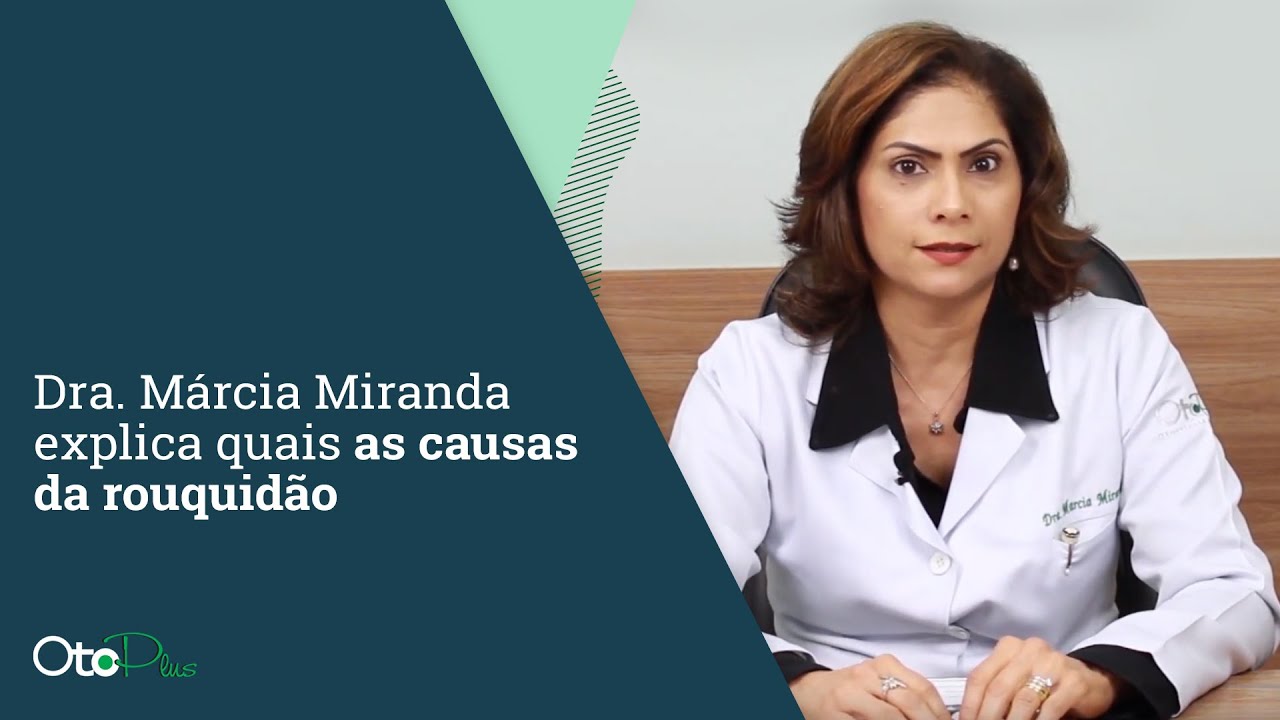 Dra. Márcia Miranda explica quais as causas da rouquidão