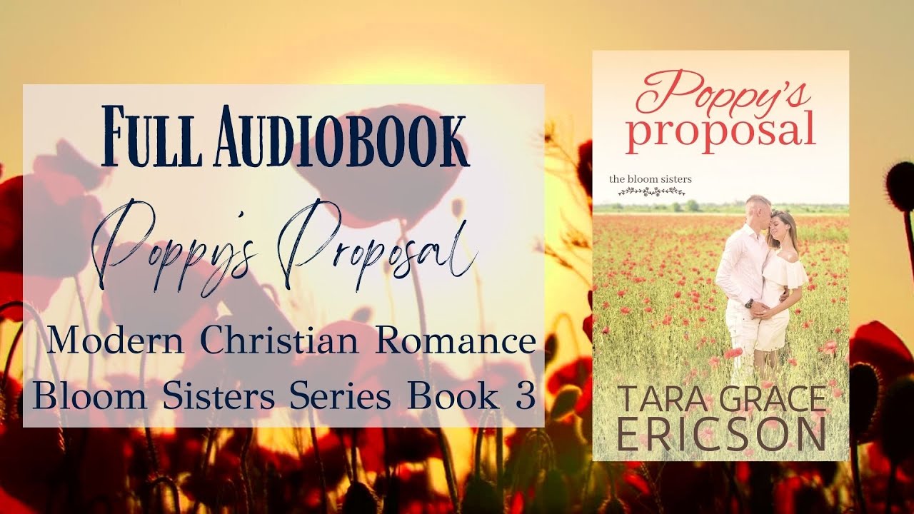 Full Audiobook Sweet Christian Romance- Poppy's Proposal by Tara Grace Ericson