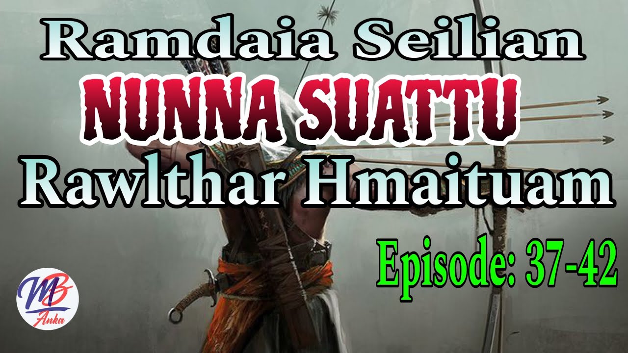 RAMDAIA SEILIAN NUNNA SUATTU (37-42)