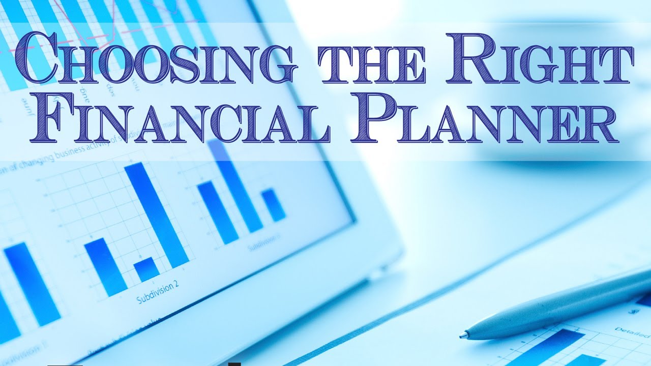 Choosing the Right Financial Planner