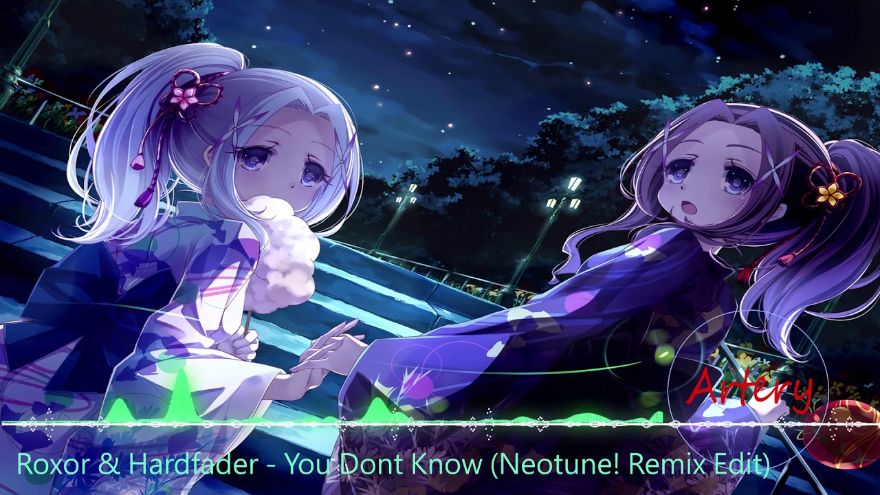 Nightcore - You Dont Know (Neotune! Remix Edit)