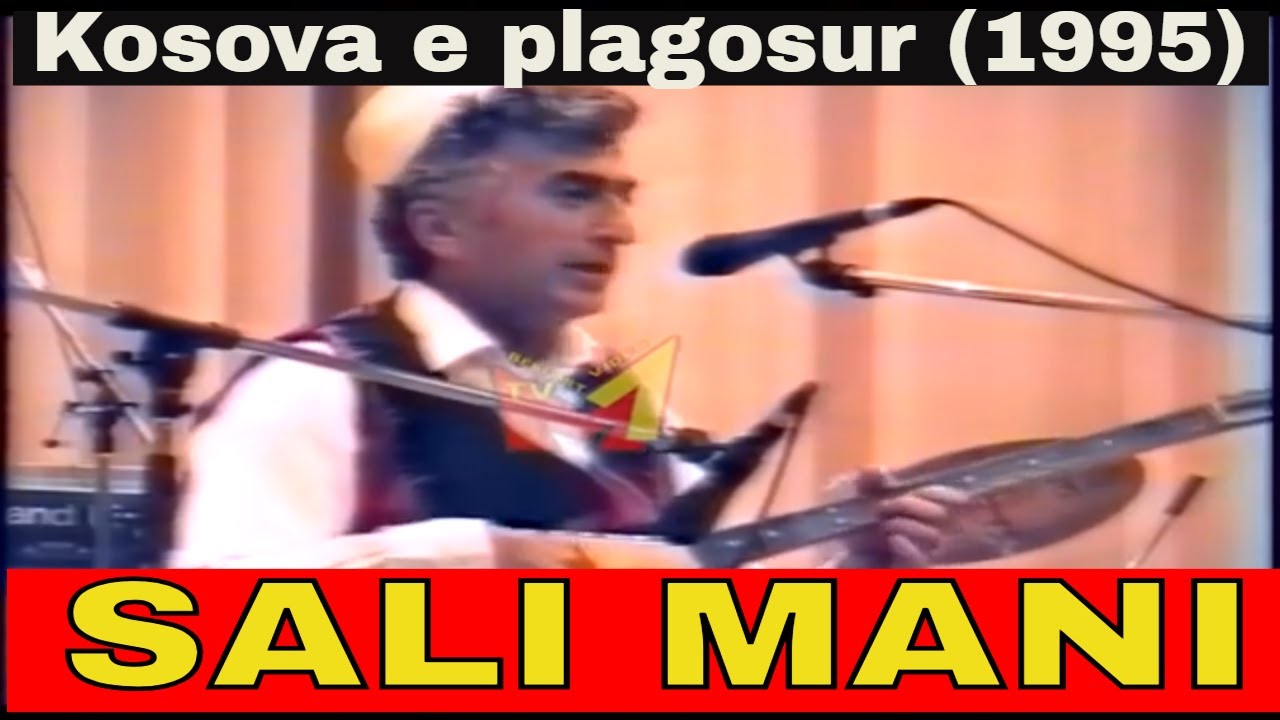 Sali Mani - Moj Kosova e plagosur (1995) - Pa Kosove s`ka Shqiperi, pa Shqiperi s`ka Kosove!