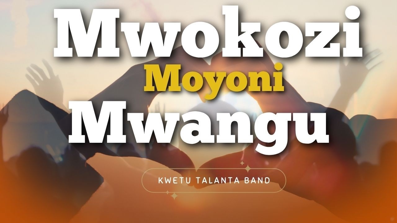 Kwetu Talanta Band - Mwokozi Moyoni Mwangu