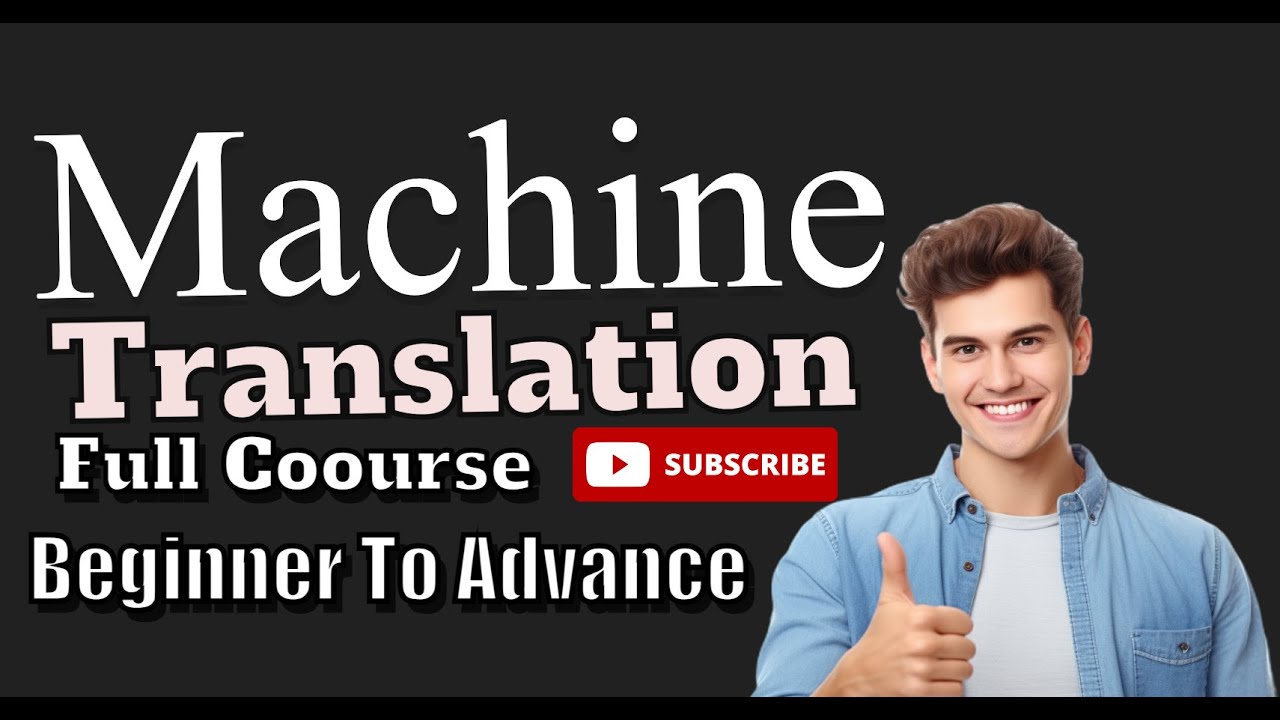Machine Translation Full course | machine translation from beginner to advance level