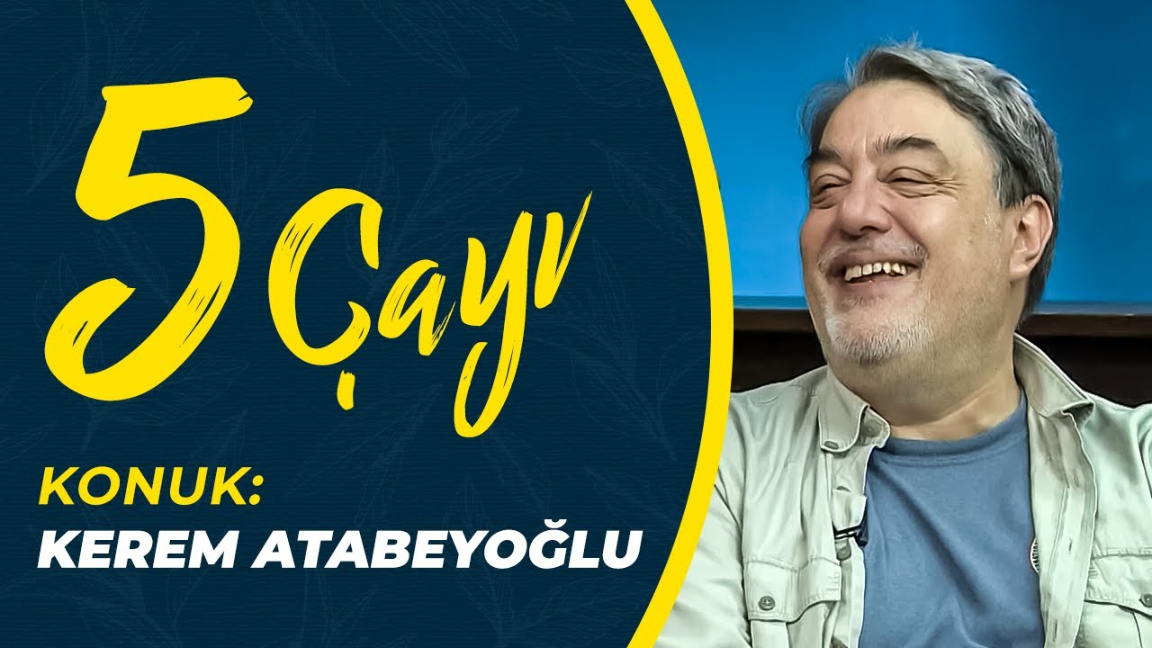 5 &Ccedil;ayı'nın Konuğu: Kerem Atabeyoğlu