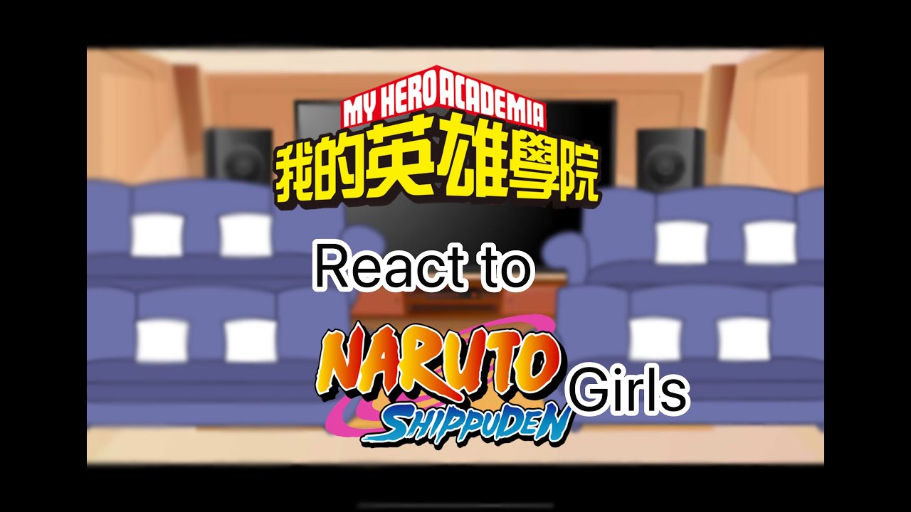 MHA react to Naruto girls