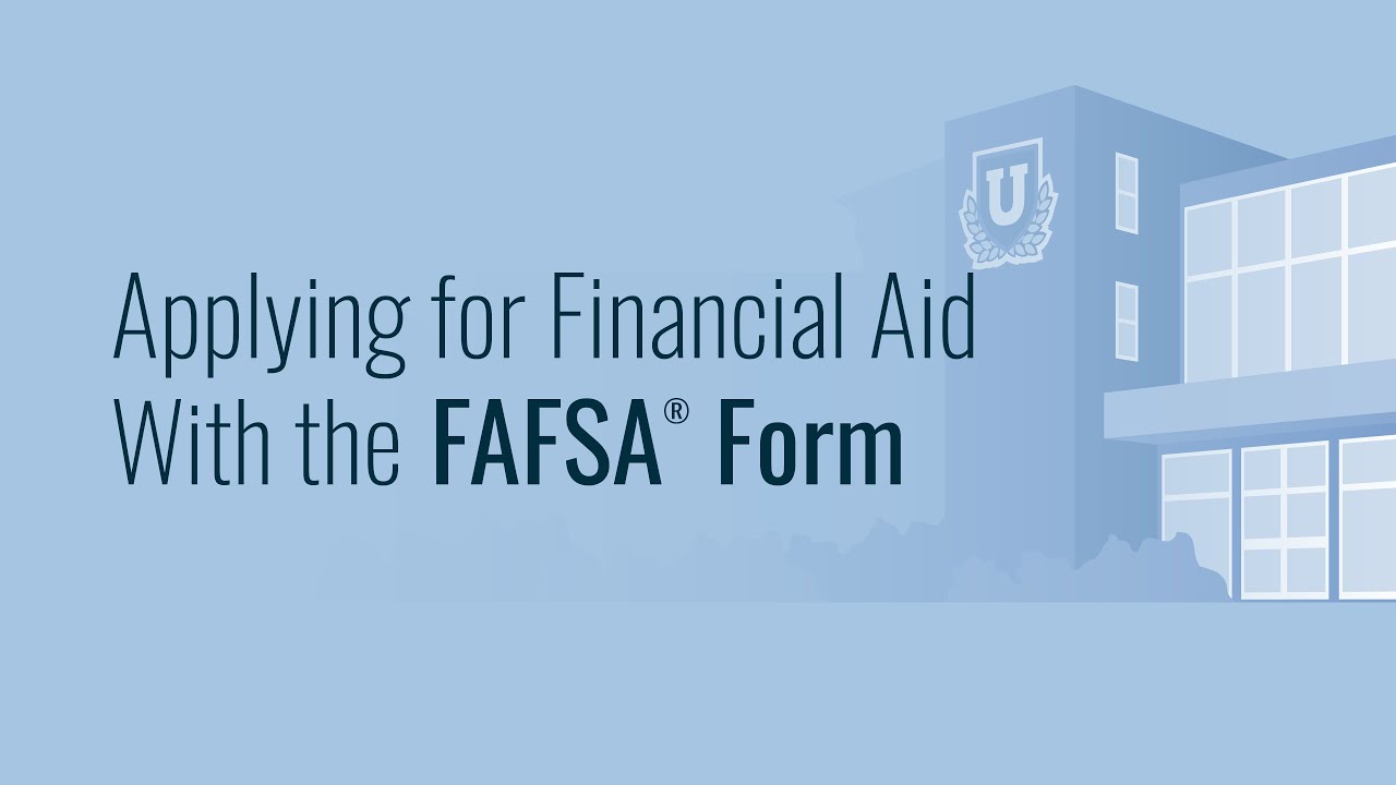 Applying for Financial Aid With the FAFSA&reg; Form