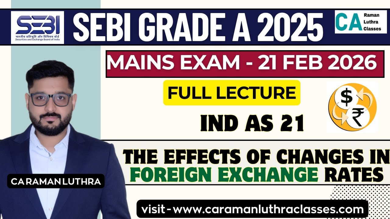 Full Lecture - IND AS - 21 | FOREIGN EXCHANGE  | SEBI Grade A  2025 |