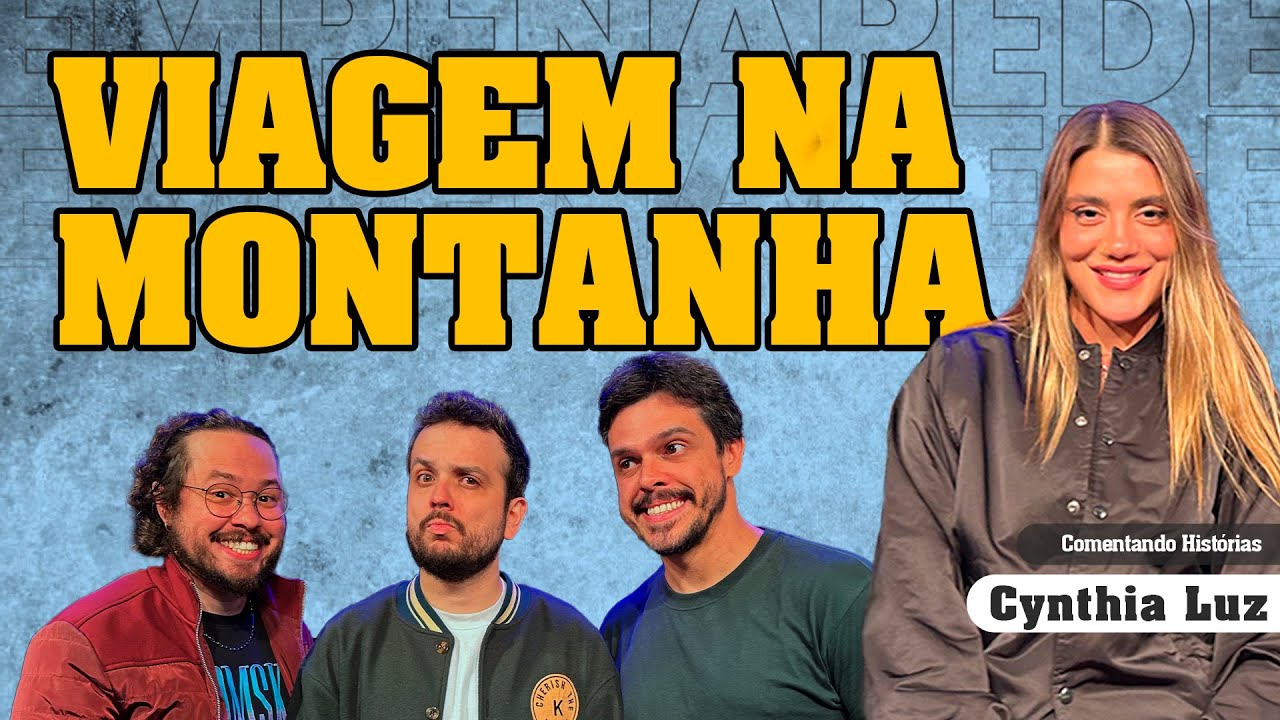 VIAGEM NA MONTANHA - COMENTANDO HIST&Oacute;RIAS #371 com Cynthia Luz
