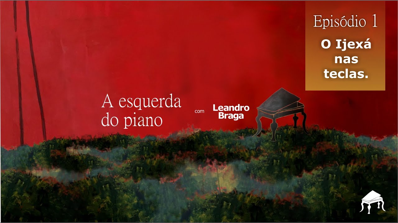 A Esquerda do Piano - Ep. 01: o Ijexá nas teclas