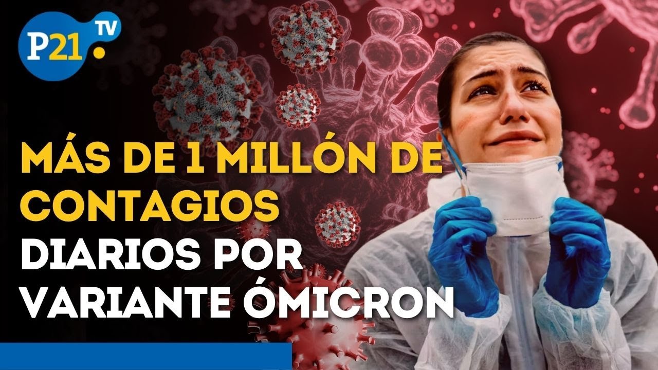 Coronavirus: VARIANTE &Oacute;MICRON caus&oacute; m&aacute;s de 1 mill&oacute;n de casos diarios de COVID-19 en el mundo