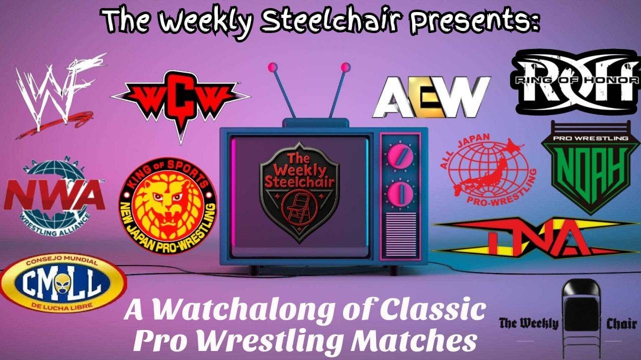 The Weekly Steelchair Presents: The Classic Watchalong of Pro Wrestling Matches