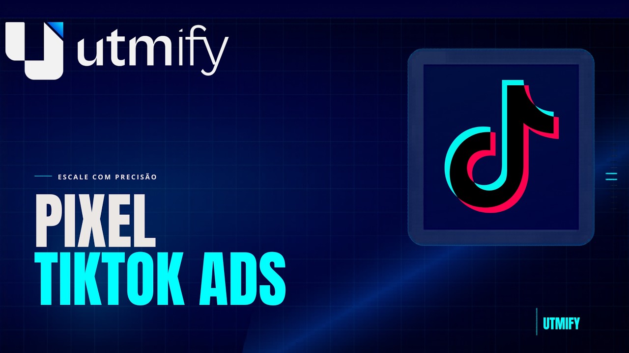 Como integrar o Pixel do TikTok Ads no Pixel Utmify