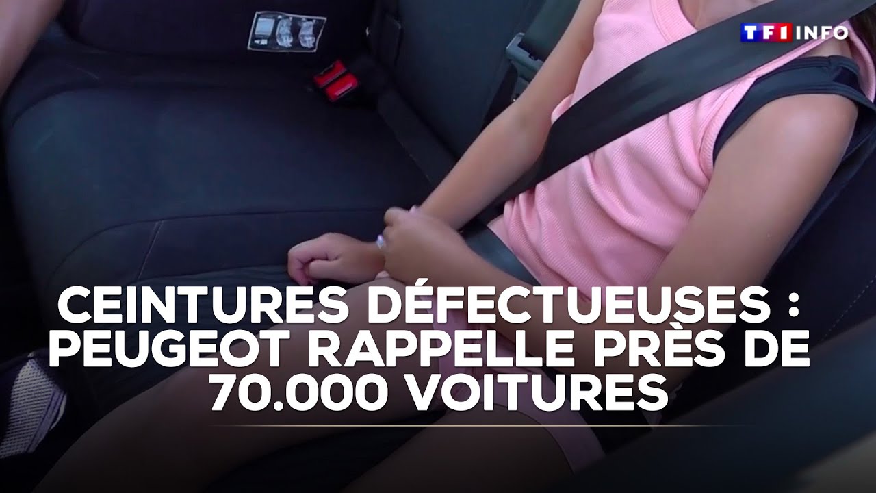 Ceintures défectueuses : Peugeot rappelle près de 70.000 voitures｜TF1 INFO
