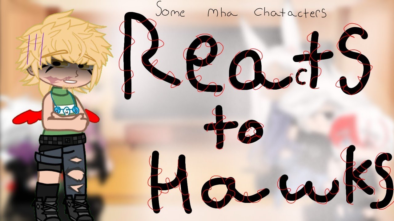 Some mha characters react to Hawks (Hawks joins later on) thanks for your all patience😭
