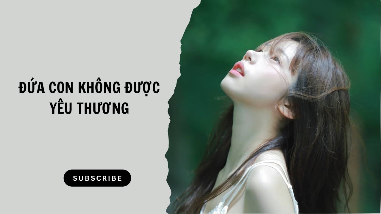 [Truyện Audio] Đứa Con Không Được Yêu Thương