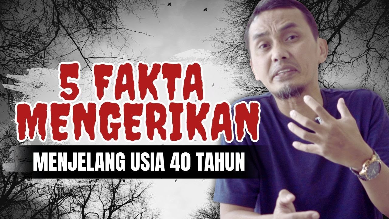 5 REALITA MENGERIKAN JELANG USIA 40 TAHUN || VIDEO MOTIVASI