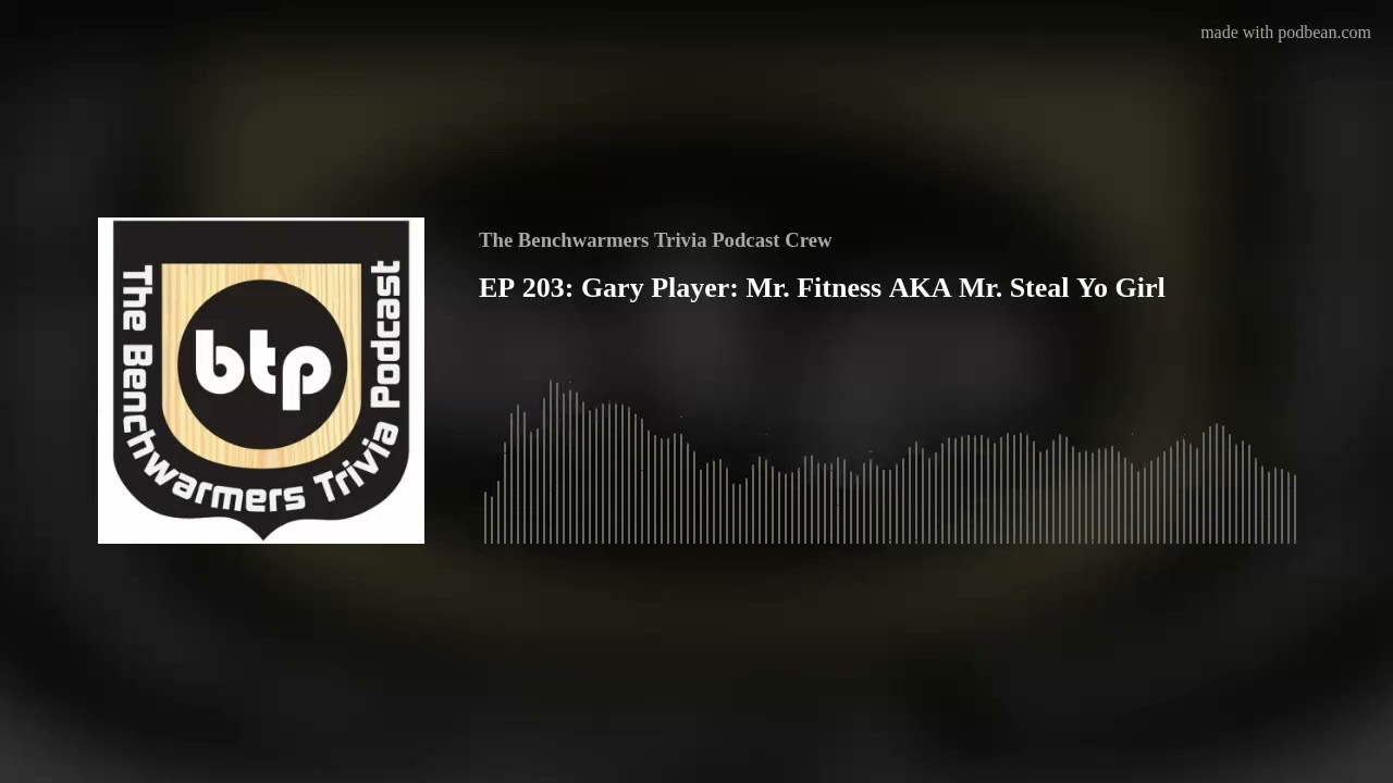 EP 203: Gary Player: Mr. Fitness AKA Mr. Steal Yo Girl