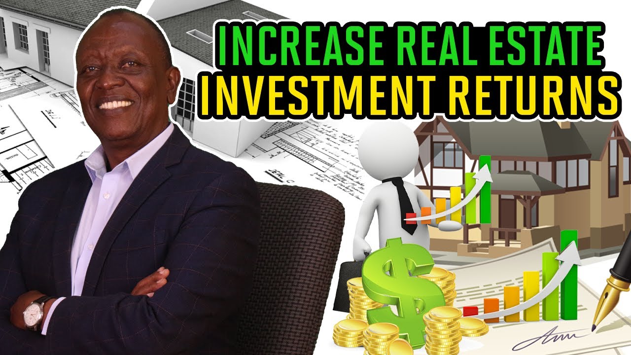 How to Increase Real Estate Investment Returns: BOOST YOUR RETURNS