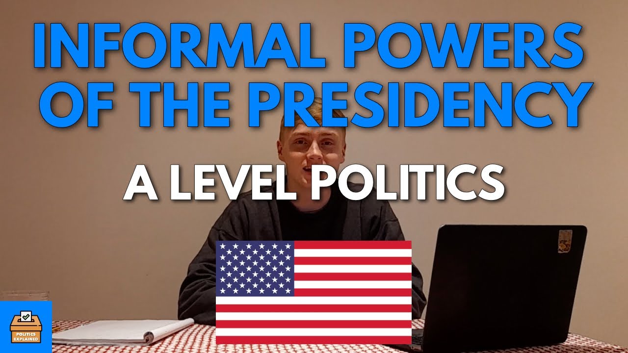 The Informal Sources Of Presidential Power In A Level Politics | Everything You Need To Know
