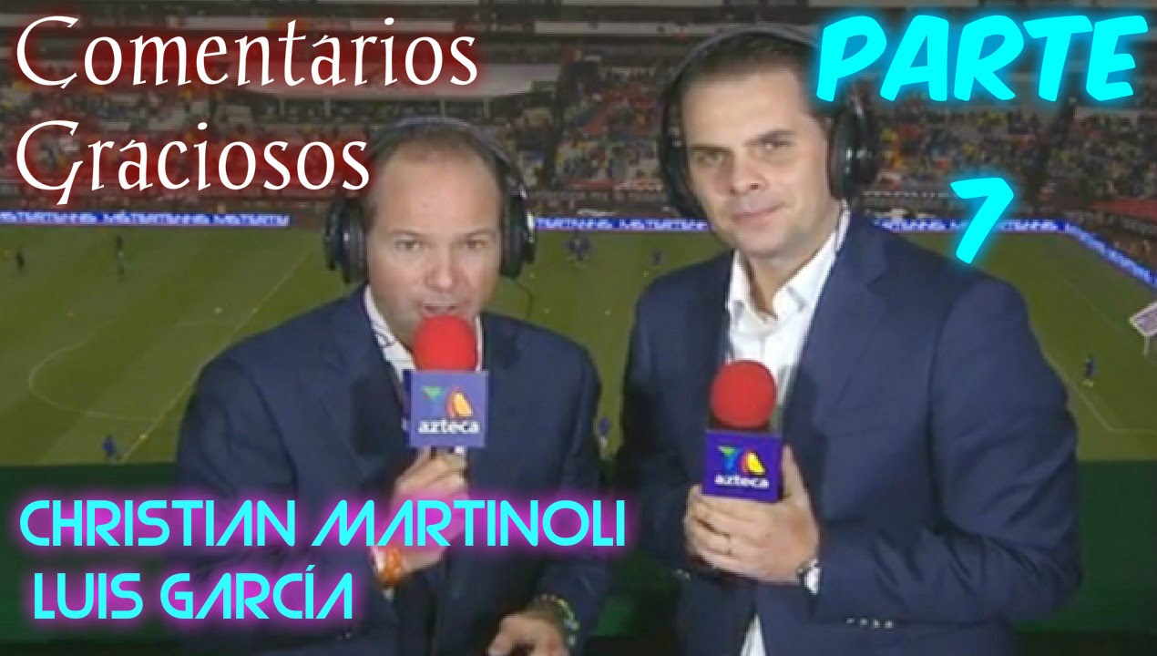 Los Comentarios M&aacute;s Graciosos de Martinoli y Luis Garc&iacute;a | Parte 7