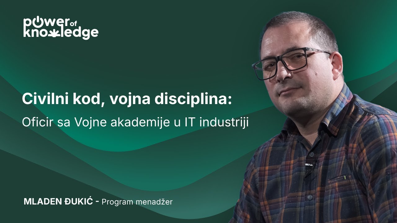 Civilni kod, vojna disciplina: Oficir sa Vojne akademije u IT industriji | POWER OF KNOWLEDGE