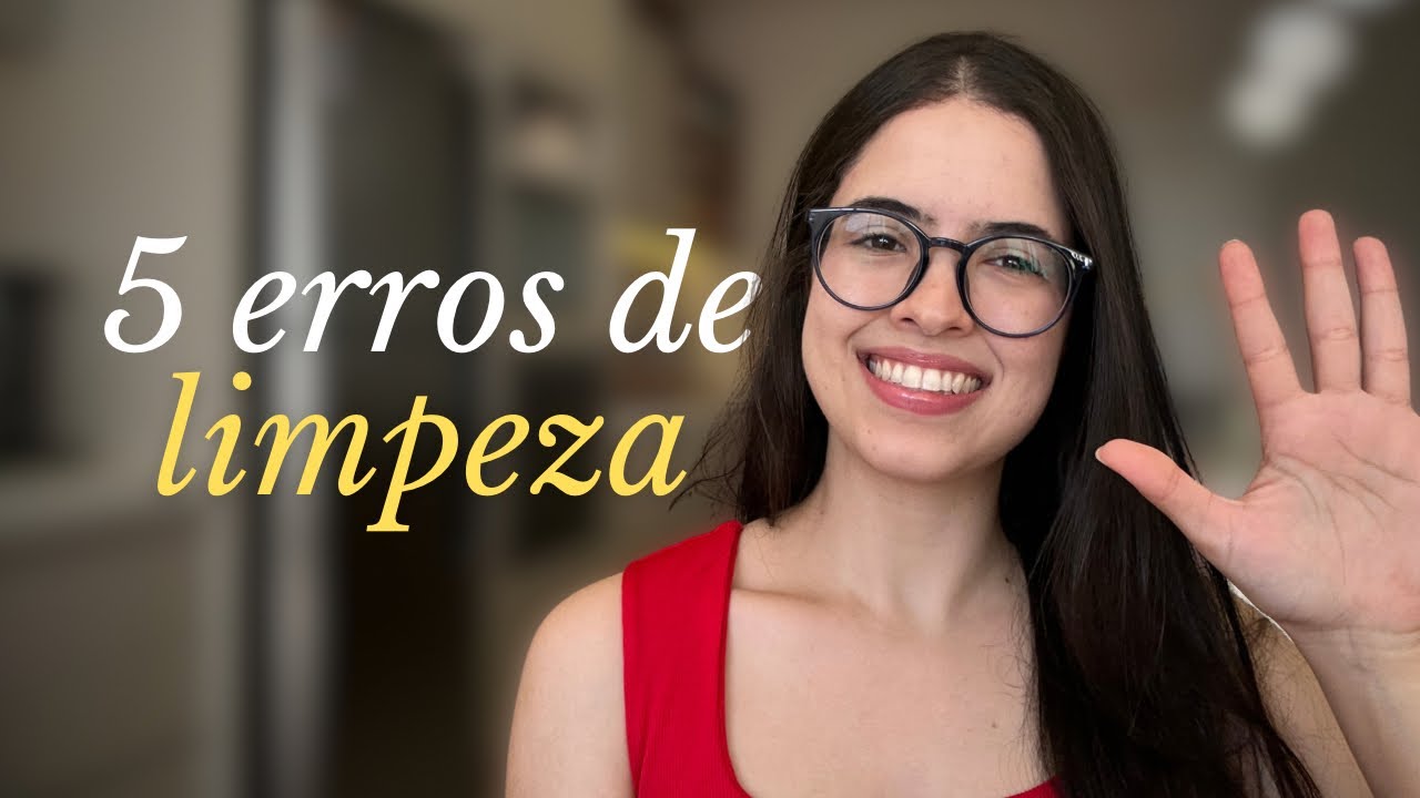 5 ERROS DE LIMPEZA QUE SÓ TE CANSAM (e quase ninguém fala sobre isso)
