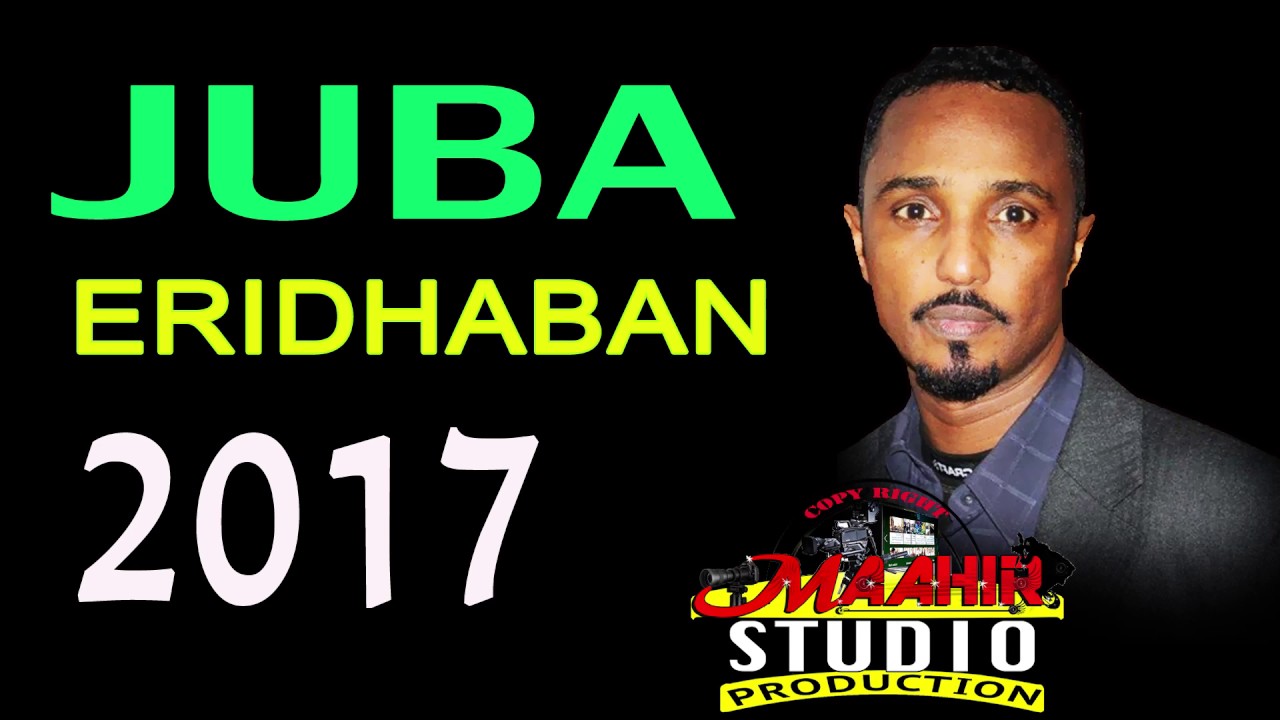 ABDIQADIR JUBA 2017 ERIBADHAN OFFICIAL SON BY MAAHIR MEDIA PRO