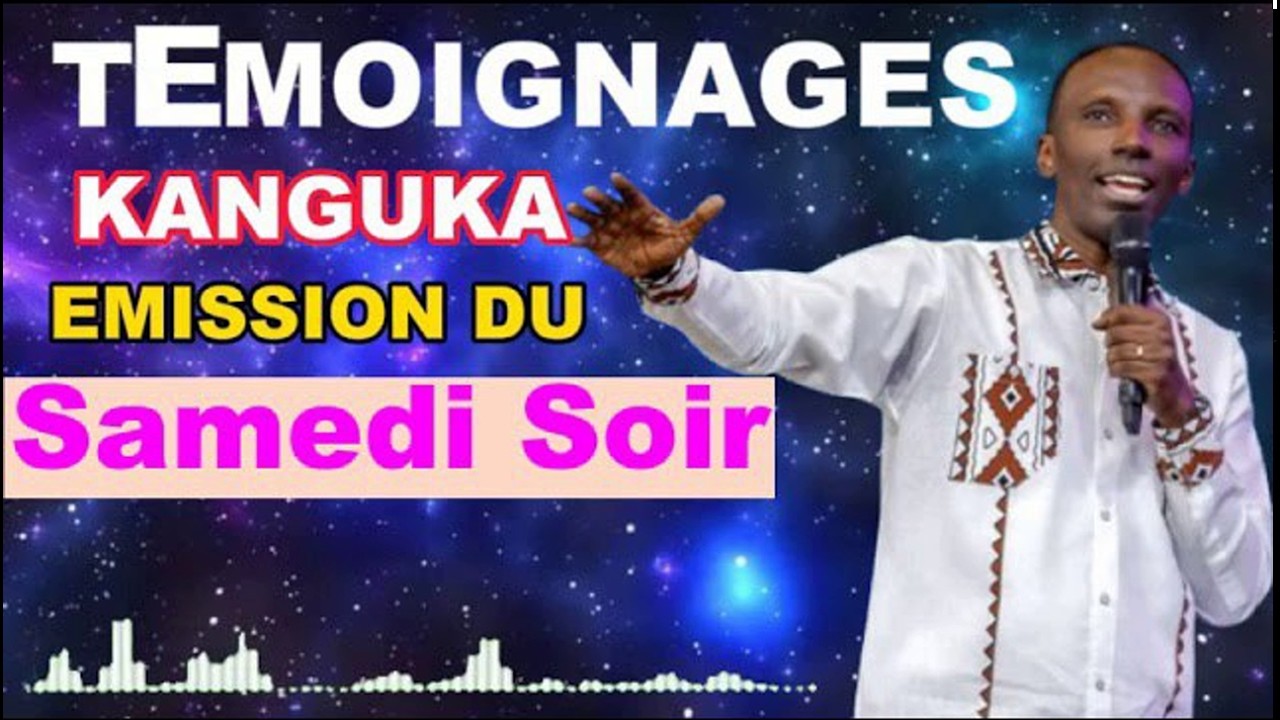 LES TÉMOIGNAGES KANGUKA DU SAMEDI SOIR 07 MARS 2026 By Chris Ndikumana