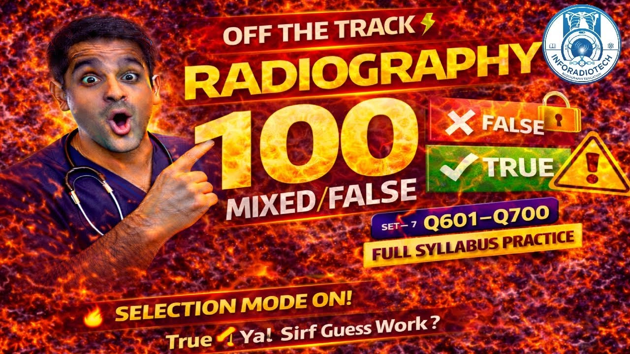 Radiography Off The Track 🔥 100 Mixed True/False (Q601–Q700) | Full Syllabus Practice