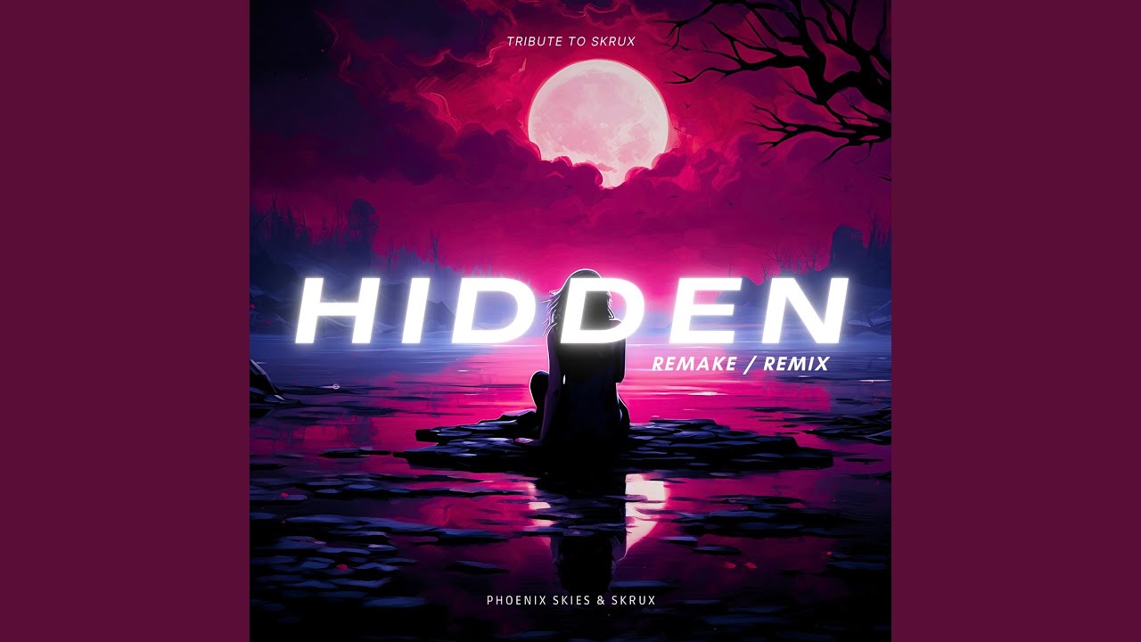 Hidden (Phoenix Skies Remake / Remix)