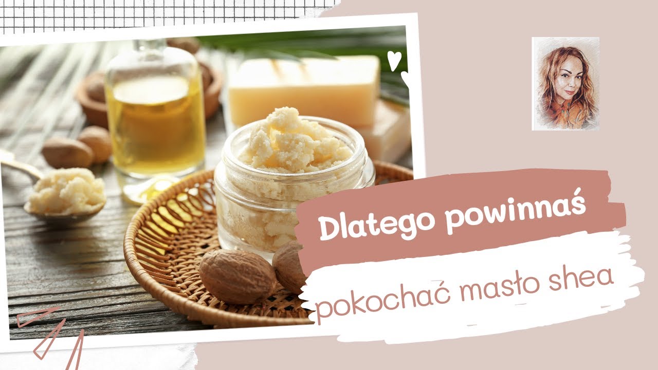 MASŁO SHEA - KOSMETYK doskonały