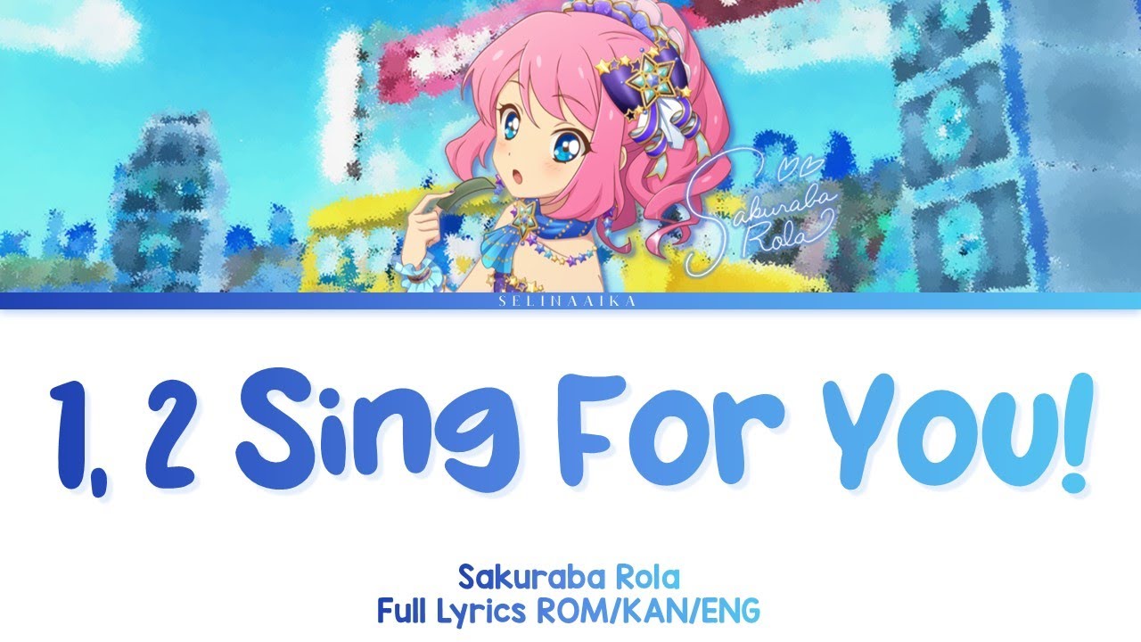 1, 2, Sing for You! | Rola/Laura Sakuraba | Aikatsu Stars Full Lyrics ROM/KAN/ENG